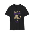 You Got Me, Brother... My Neck! Graphic T-Shirt — Funny Pop Culture Quote Tee
