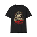And That's Hard Times Daddy T-Shirt — Vintage Skull Iconic Tee