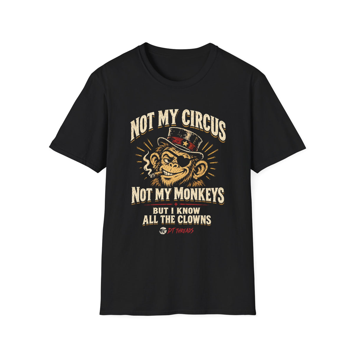 Not My Circus Not My Monkeys T-Shirt — Funny Vintage Graphic Tee